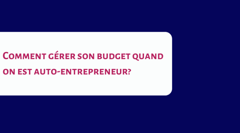 Comment gérer son budget quand on est micro-entrepreneur : guide complet pour retrouver sérénité et clarté